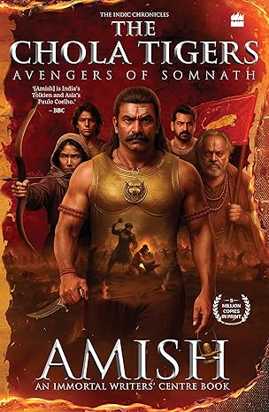 THE CHOLA TIGERS: AVENGERS OF SOMNATH - A HISTORICAL FICTION BY AMISH | BESTSELLING AUTHOR OF THE IM